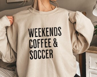 Weekends Coffee Soccer Sweatshirt: Cozy Game Day Style