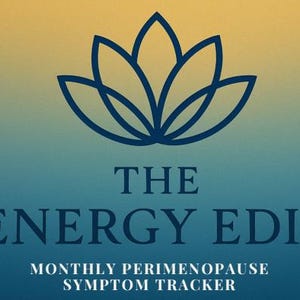 May include: A digital graphic with a gradient background of yellow and teal. A dark blue lotus flower design is at the top. Below the flower is the text "THE ENERGY EDIT" and "MONTHLY PERIMENOPAUSE SYMPTOM TRACKER".