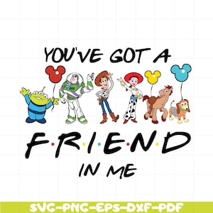You’ve Got a Friend in Me SVG PNG, Toy Story Quote Design, Cricut Silhouette Cut File, SVG Eps Dxf Pdf, Instant Download