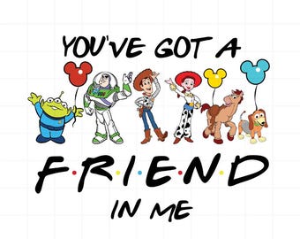 You’ve Got a Friend in Me SVG PNG, Toy Story Quote Design, Cricut Silhouette Cut File, SVG Eps Dxf Pdf, Instant Download