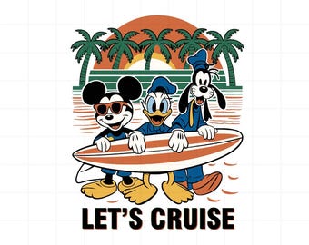 Let’s Cruise Disney Surf PNG SVG, Mickey Donald Goofy Surfboard Clipart, Summer Vacation Digital Design, Beach Trip Sublimation File