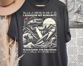Comfort Colors®I Abandon My Humanity Crab T-Shirt | Retro Japanese Exchange Crabhood Tee for Crab Lovers & Anime Fans