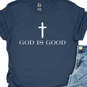 God Is Good Cross Shirt, Christian Mom Shirt, Bible Verse Shirt, Religious Shirt, Christian Apparel Gift, Jesus Shirt, Faith Shirt