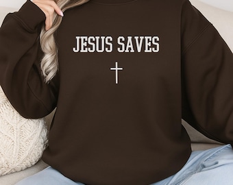 Jesus Saves Sweatshirt, Christian Sweatshirt, Faith Sweatshirt, Jesus Hoodie, Bible Verse Sweatshirt, Christian Gift, Religious Hoodie