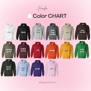 May include: Color chart of hoodies in various colors, including white, black, sport gray, dark grey heather, sand, dark chocolate, military green, heather maroon, red, orange, gold, and Irish green. The chart also shows forest green, light blue, purple, and pink hoodies.