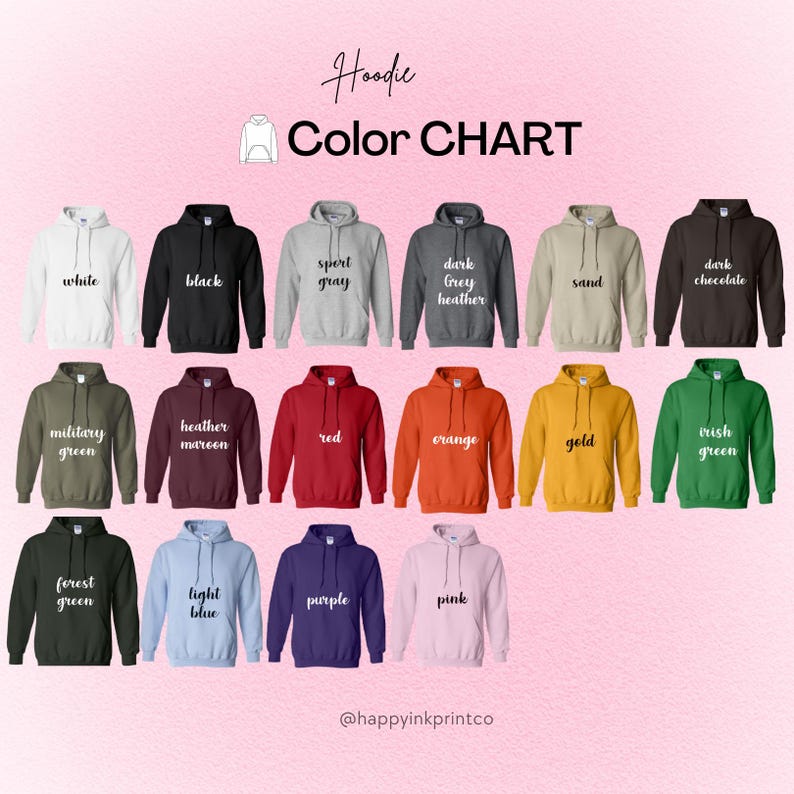 May include: Color chart of hoodies in various colors, including white, black, sport gray, dark grey heather, sand, dark chocolate, military green, heather maroon, red, orange, gold, and Irish green. The chart also shows forest green, light blue, purple, and pink hoodies.