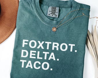 Comfort Colors® FOXTROT DELTA TACO Shirt, Taco Trump Shirt, Resistance Political Protest Shirt, Resist Political Shirt, Anti Trump Taco tee