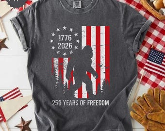 250 Years of Freedom Bigfoot Shirt, Comfort Colors® 4th of July Sasquatch Shirt,Patriotic USA Tee, American Flag Vintage Shirt,1776-2026 Tee