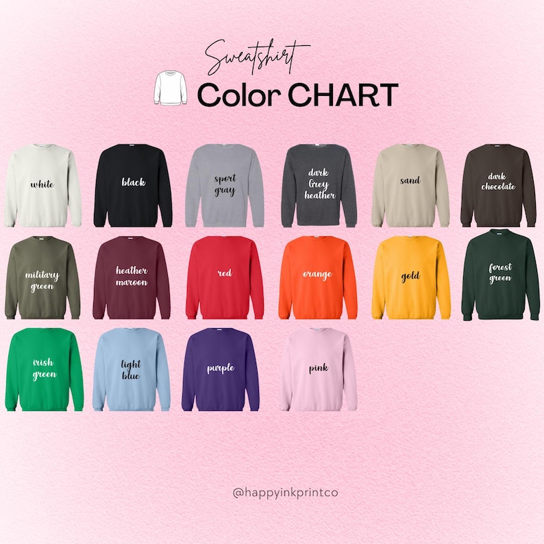 May include: A color chart for sweatshirts, featuring a variety of colors including white, black, gray, red, orange, gold, green, blue, and pink. The text "Sweatshirt Color CHART" is displayed at the top, with the brand's social media handle at the bottom.