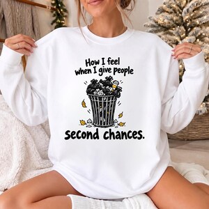 Funny Second Chances Sweatshirt, Sarcastic Trash Can Doodle Crewneck, Unisex Graphic Pullover