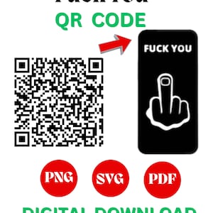 May include: Digital download graphic with the text "FUCK YOU" in black, and "QR CODE" and "DIGITAL DOWNLOAD" in green. Includes a QR code, a middle finger graphic, and red circles with "PNG", "SVG", and "PDF" text.