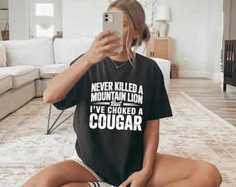 Never Killed a Mountain Lion But I've Choked a Cougar SVG PNG, Trendy Png, Funny Outdoor Hiking Shirt Design | Cricut Cut File Sublimation