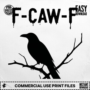Peut inclure: Silhouette noire d'un corbeau perché sur une branche, avec le texte "F-CAW-F" au-dessus. La conception comprend les mots "PNG DIGITAL DESIGN", "EASY DOWNLOAD", "COMMERCIAL USE PRINT FILES" et "INSTANT DOWNLOAD".
