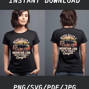Never Killed A Mountain Lion But I&#39;ve Choked A Cougar Svg Png, Funny Hunting Shirt Design For Men, Sarcastic Svg,Funny Quote Png, Hunter Png
