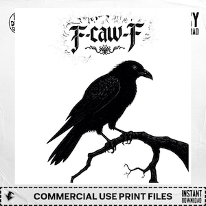 Peut inclure: Illustration en noir et blanc d'un corbeau perché sur une branche. Le texte "F-caw-F" est au-dessus de l'oiseau. Le texte "COMMERCIAL USE PRINT FILES" et "INSTANT DOWNLOAD" est en dessous.