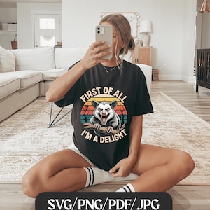 First Of All I&#39;m A Delight Sarcastic Svg Png, Funny Possum Svg, Funny Racoon Png, Funny Animal png| Girl Trip png Svg, Opossum Lover png