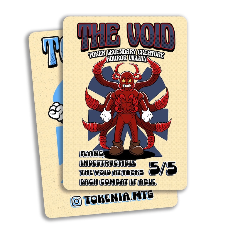 May include: A rectangular game card titled THE VOID featuring a red multi-limbed creature with white gloves and brown boots. The card text includes TOKEN LEGENDARY CREATURE HORROR VILLAIN, FLYING, INDESTRUCTIBLE, THE VOID ATTACKS EACH COMBAT IF ABLE, 5/5, and TOKENIA.MTG.