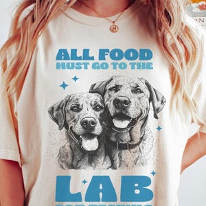 Drôle tous les aliments doivent aller au laboratoire pour tester la chemise-chemise labrador retriever, cadeaux labrador retriever, t-shirt labrador retriever maman, chien de labo
