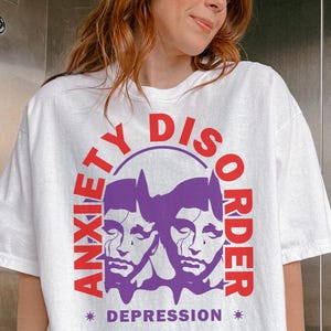 Anxiety Disorder Depression Shirt -Graphic Tshirt,Mental Health Tshirt,Anxiety Shirt,Streetwear Shirt,Anxious Shirt,Anxiety Sweatshirt