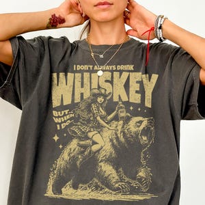 I Dont Always Whiskey But When I Do Shirt -Funny Country Shirt,Funny Drinking Shirt,Funny Cowgirl Shirt,Whiskey Lover Shirt,Cowgirl Sweater