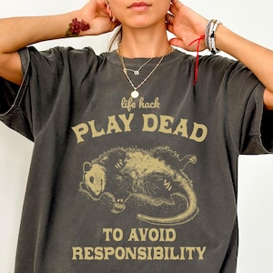 Life Hack Play Dead To Avoid Responsibility Shirt -Retro Funny Possum Shirt,Vintage Possum Tshirt,Possum Sweatshirt,Opossum Sweatshirt