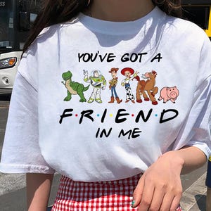 Friends Themed Toy Story Shirt, You Got A Friend In Me Shirt,Toy Story T shirt,Toy Story T-shirt,Pixar,Toy Story Gifts,Toy Story Sweatshirt