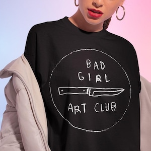 Bad Girl Art Club Shirt -aesthetic shirt,aesthetic clothing,aesthetic clothes,artsy shirt,egirl clothing,edgy clothing,art,grunge sweater