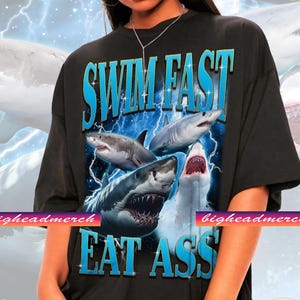 Unisex Swim Fast Eat Ass Shirt -Funny Shirts For Friends,Funny 90s Graphic Tee,Meme Shirts,Humor Shirt,Sarcastic Shirt,Gift For Friend