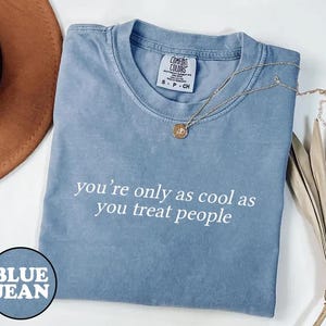 You&#39;re Only As Cool As You Treat People Shirt-Kindness Shirt,Positive Affirmation Shirt,Positivity Shirt,Motivational Shirt,Treat People Tee