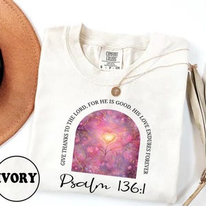 Give Thanks To The Lord For He Is Good His Love Endures Forever Psalm 136:1 Shirt -Christian Shirt,Bible Verse Shirt,Christian Gifts