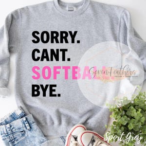 Sorry Can&#39;t Softball Bye PNG Digital Download, Softball Sublimation Design, DTF Print File, Sports Quote PNG, Instant Download