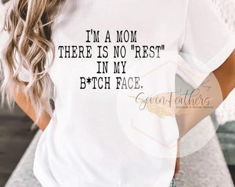 Funny Mom PNG, No Rest in My Face Shirt Design, Tired Mom Digital Download, RBF Mom Life Graphic, Instant Download, Sarcastic Quote PNG