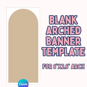 May include: A beige arched banner template with a white border. The text reads: BLANK ARCHED BANNER TEMPLATE FOR 6'X2.6' ARCH. A small circular blue and purple Canva logo is positioned at the bottom left corner of the beige arch shape.