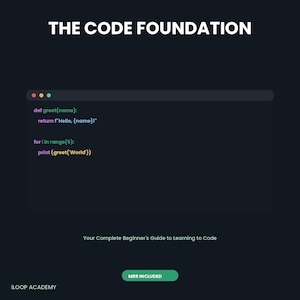 May include: A dark background graphic titled THE CODE FOUNDATION with a code snippet displaying Python syntax in colorful text. Below the code, the text reads Your Complete Beginner's Guide to Learning to Code, with an MRR INCLUDED button and iLOOP ACADEMY.