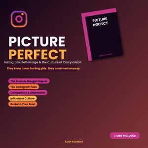 May include: A digital graphic featuring the Instagram logo and the text "PICTURE PERFECT: Instagram, Self-Image & the Culture of Comparison." It includes a book cover, a list of topics like "The Instagram Face," and a button labelled "MRR INCLUDED."