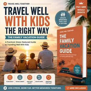 May include: A digital product cover titled Travel Well With Kids The Right Way, The Family Vacation Guide. The cover features a sunset beach scene with a family of four wearing hats, and a book titled The Family Vacation Guide with palm trees.