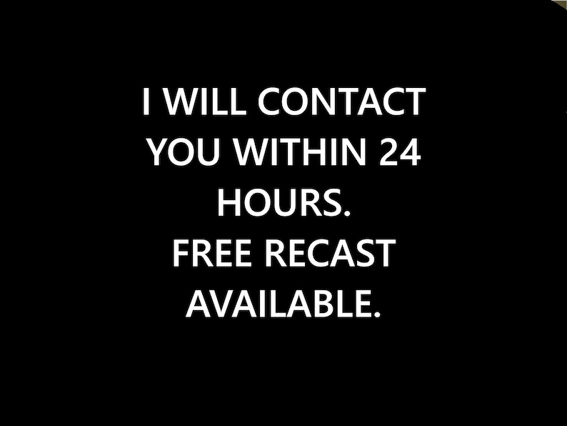 May include: Black background with white text that reads: "I WILL CONTACT YOU WITHIN 24 HOURS. FREE RECAST AVAILABLE."