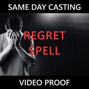 May include: Black and white image of a person with their face in their hands, with the words "REGRET SPELL" in red. The text "SAME DAY CASTING" and "VIDEO PROOF" are also present.