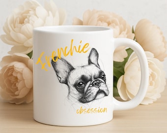 Frenchie Obsession Ceramic Mug: Funny French Bulldog Gift