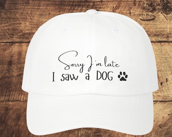 Gorra para amantes de los perros: Disculpen la tardanza, vi un perro - Regalo unisex