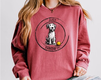 Dog Lover Sweatshirt: "Just Throw It" Unisex Crewneck - Playful Pet Owner Gift