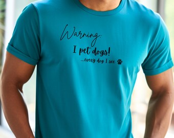 Camiseta unisex para amantes de los perros - Regalo para dueños de perros - Camiseta para mamá y papá de perros - Camiseta para amantes de los animales - Camiseta de obsesión por los perros - Advertencia: ¡Acaricio perros!