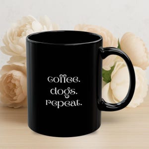 Coffee Lover&#39;s Black Mug - Perfect Gift for Dog Owners - Funny Beverage Cup - Pet Lover Gift - Coffee and Dog Enthusiast - Mug for Dog Moms