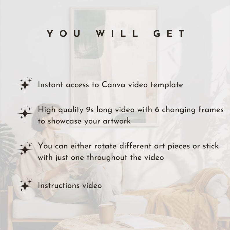 Puede incluir: Gr&aacute;fico con el texto "YOU WILL GET" y vi&ntilde;etas que enumeran las caracter&iacute;sticas. Estos incluyen acceso instant&aacute;neo a una plantilla de video de Canva, un video de 9 segundos con 6 fotogramas e instrucciones. El fondo presenta una obra de arte abstracta enmarcada.