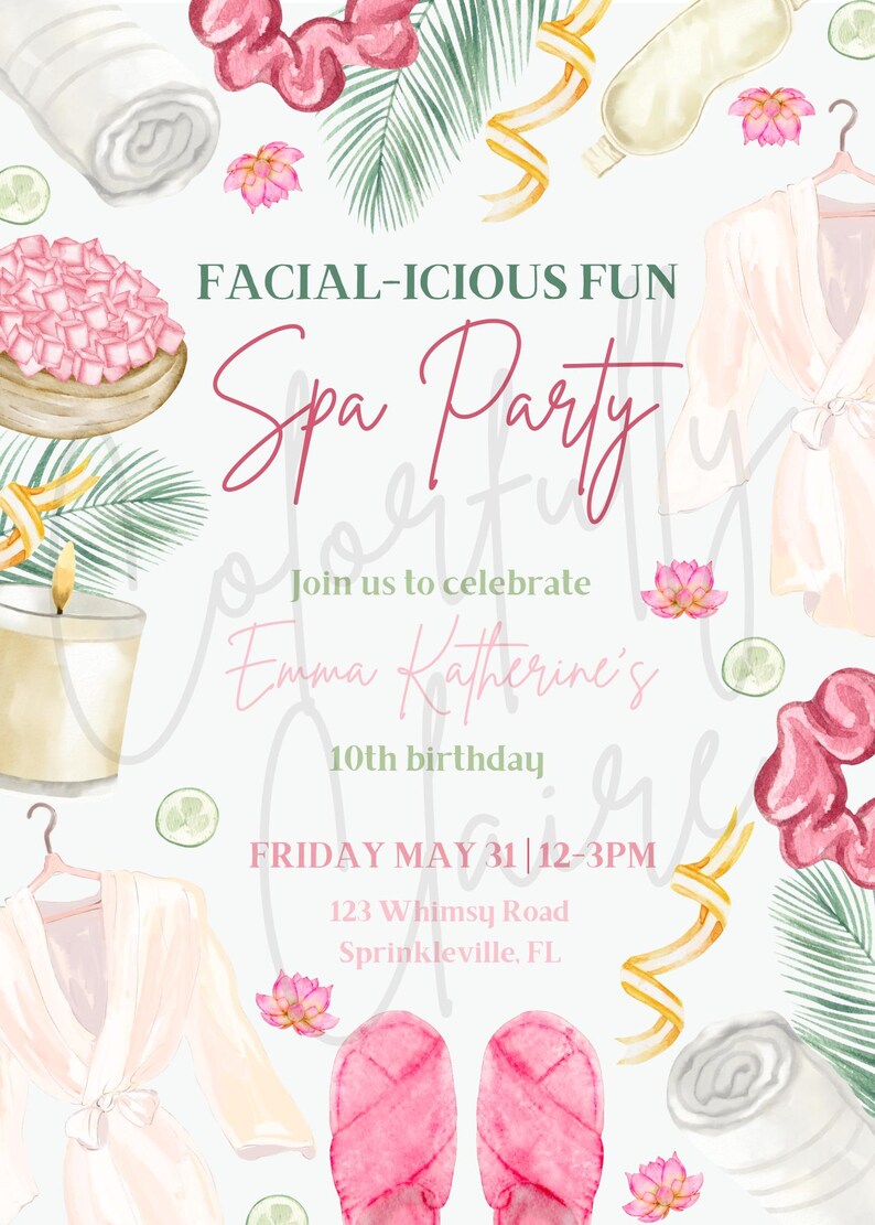 May include: A spa party invitation with a watercolor design featuring a pink bathrobe, a candle, a cucumber, a towel, and slippers. The text reads "Facial-icious Fun Spa Party Join us to celebrate Emma Katherine's 10th birthday Friday May 31|12-3PM 123 Whimsy Road Sprinkleville, FL"