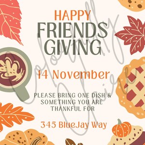 May include: A festive Friendsgiving invitation with the words "Happy Friendsgiving" in orange and gray. The date is November 14th. The invitation includes illustrations of fall leaves, pie, and a cupcake.