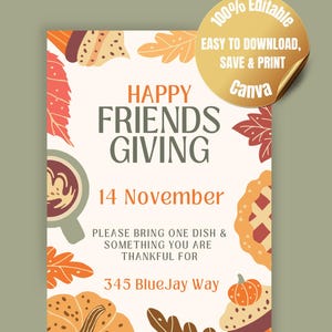 May include: A Thanksgiving-themed invitation with the text "Happy Friends Giving" and the date "14 November." The design includes illustrations of fall leaves, a pumpkin, and a pie. The invitation also includes the address "345 BlueJay Way."