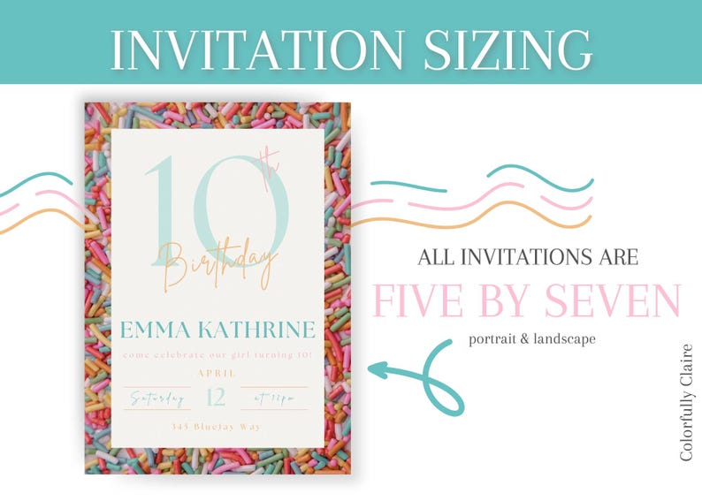 May include: A birthday invitation with a colorful sprinkle border. The invitation features the text "10th Birthday" in a light blue hue, along with the name "Emma Kathrine" and event details. The text "All invitations are five by seven" is also present.