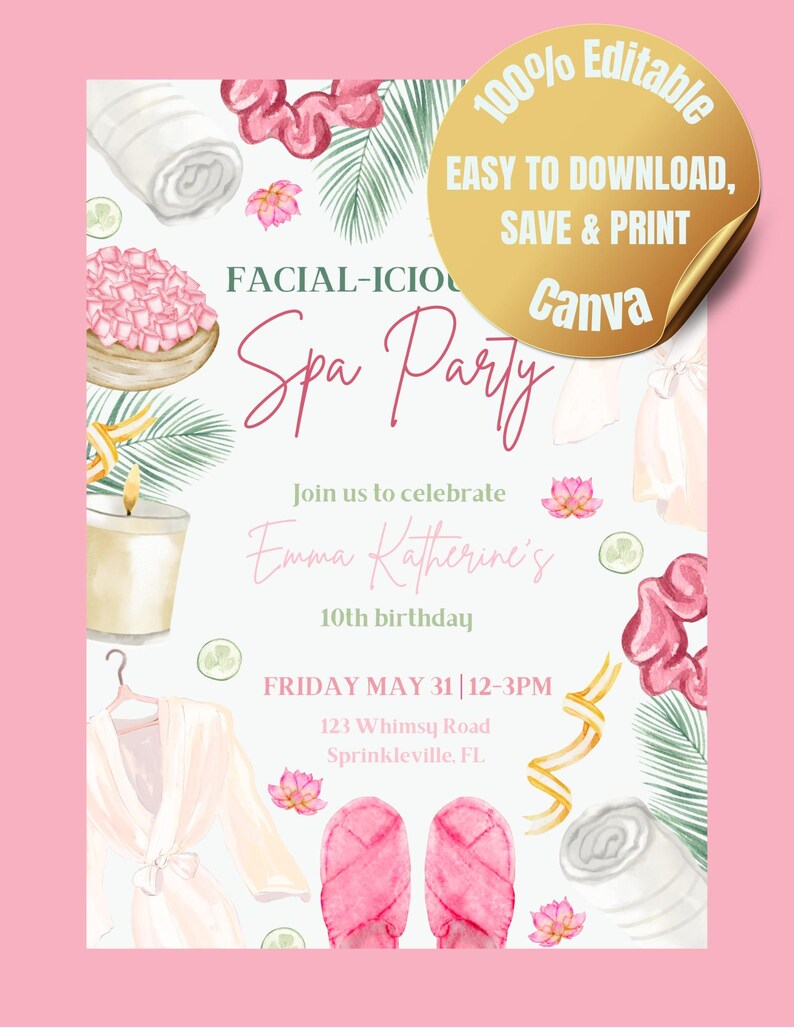 May include: A pink and white spa party invitation with watercolor illustrations of towels, slippers, candles, and flowers. The text reads "Facial-icious Spa Party" and "Join us to celebrate Emma Katherine's 10th birthday. Friday May 31 | 12-3PM 123 Whimsy Road Sprinkleville. FL."