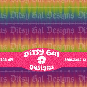 May include: A digital design featuring a tie-dye pattern in shades of yellow, green, purple, and orange. The design includes the text "Ditsy Gal Designs" in white, with a pink leopard print banner and a white flower graphic.